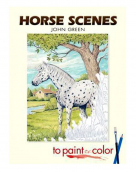 Horse Scenes...to Paint or Color Book