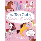 Too Cute Coloring Book: Ponies By Little Bee Books